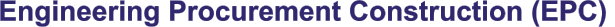 Engineering Procurement Construction (EPC)